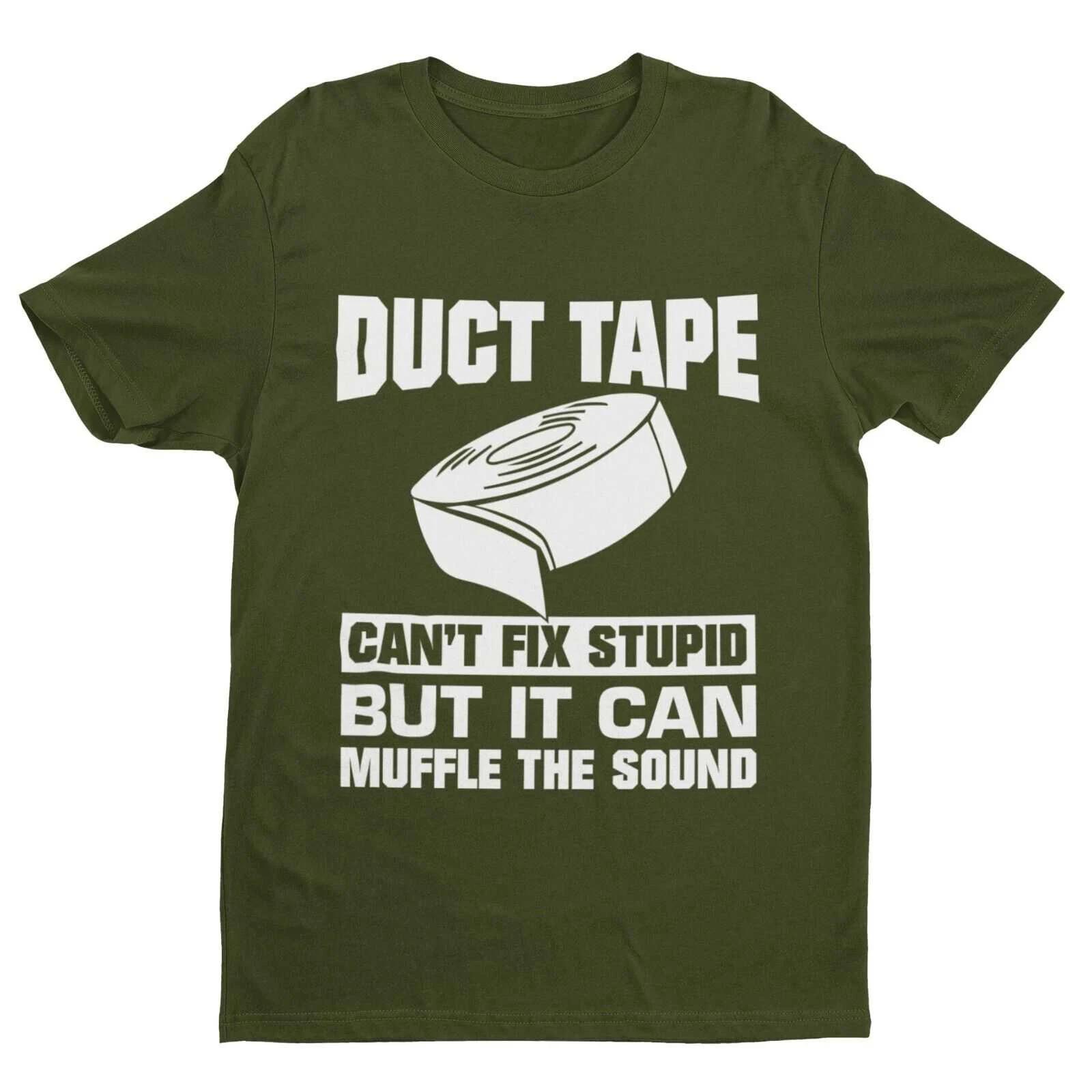 Duct Tape Can t Fix Stupid But It Can Muffle The Sound Funny T Shirt Slogan Gift 3XL
