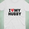I Love My Husband Shirt | Hubby Gift T Shirt | Cute Couple Tee | Marriage Shirt | Anniversary Gift For Husband | Valentine’s Day Shirt