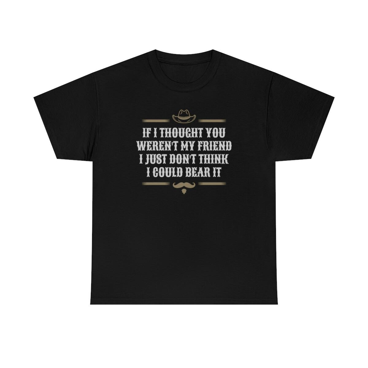 If I Thought You Werent My Friend Classic Movie T-Shirt S