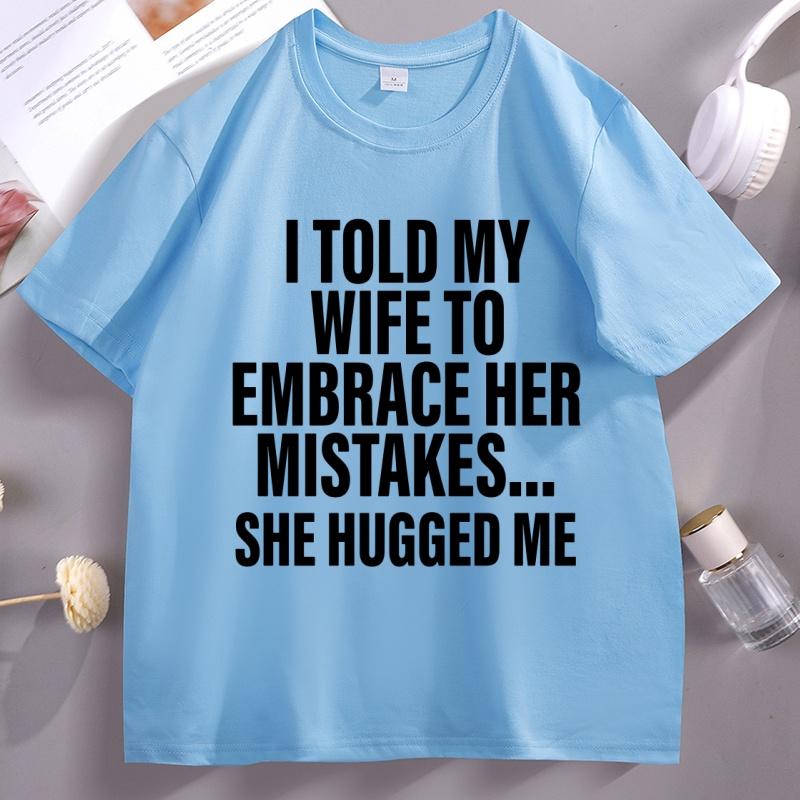 I Told My Wife Funny T-Shirt Hubby Love Husband T Shirt Casual Cotton Short Sleeve Round Neck Tshirt Streetwear Loose Clothes