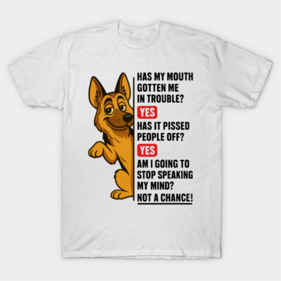 Has My Mouth Gotten Me In Trouble Again Funny Dog Humor T-shirt For Men Women 100% Cotton T Shirts Short Sleeve Tops 1103-3
