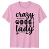 Crazy Dog Lady Unisexs TShirt Dog Lover Dog Gift For Her