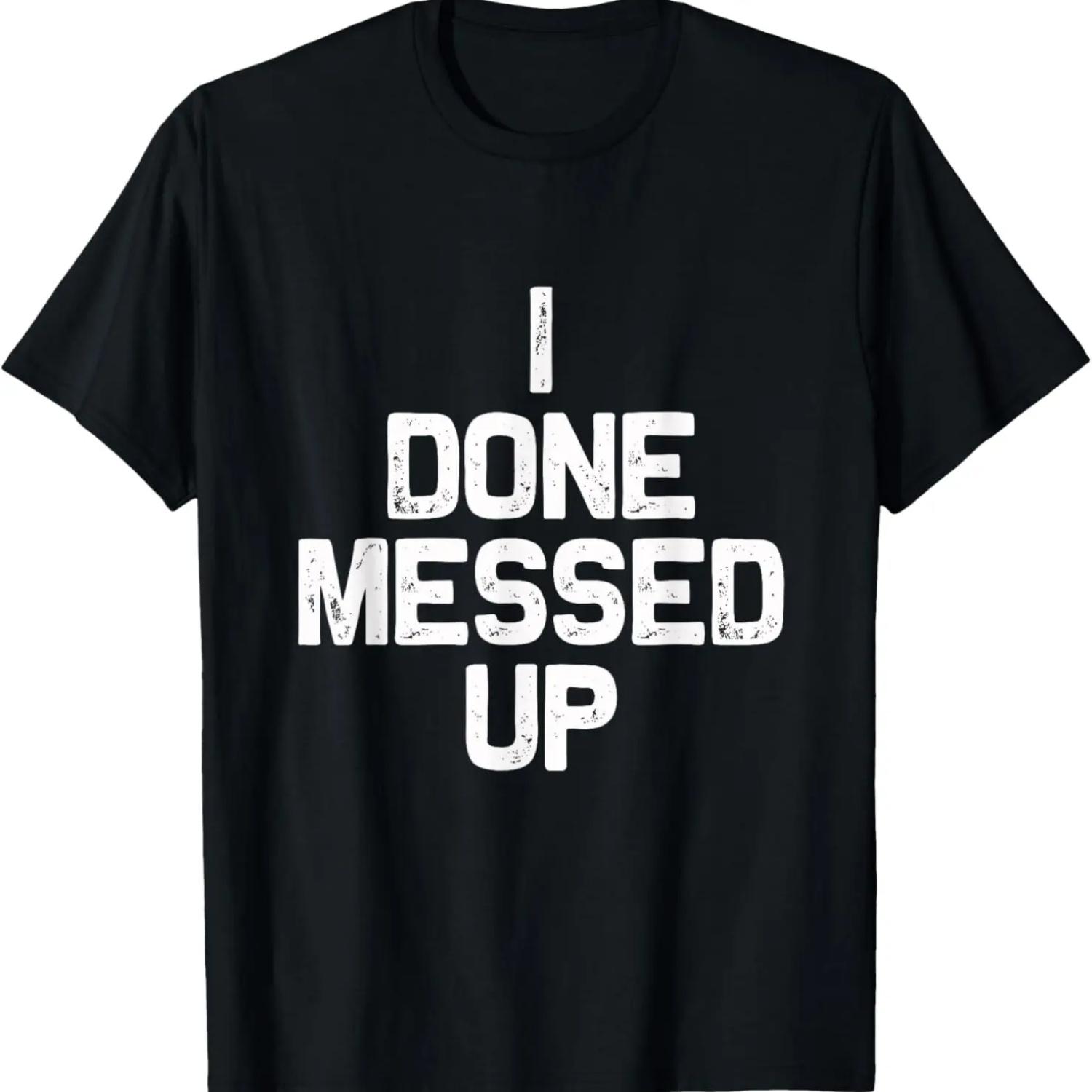 I done messed up _ Funny A-A-RON T-Shirt Gift idea T-Shirt S