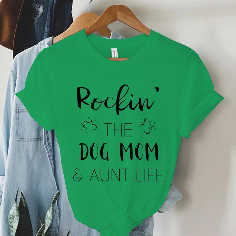 Rockin The Dog Mom Aunt Life T Shirts Women Animal Dogs Paws Harajuku Short Sleeve Tee Summer Casual Tops Dog Mom Women T Shirt
