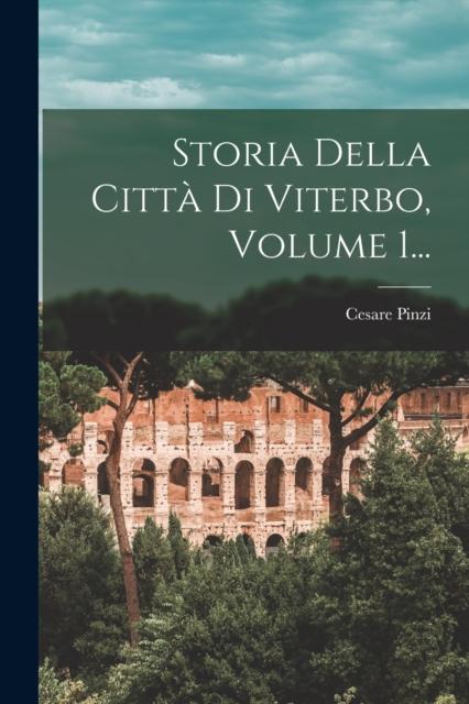 Книга Storia Della Citta Di Viterbo, Volume 1...