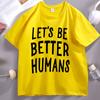 Lets Be Better HuUnisexs Tshirt Unisex Women Kindness Tee Trendy Short Sleeve Cotton Tshirt Y2k Clothes Streetwear Tees Clothes