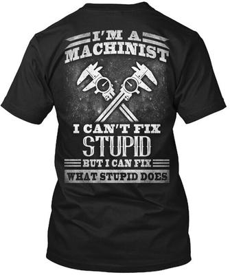 Maschinist Was Dumm Macht T-Shirt Hergestellt in den USA Größe S bis 5XL