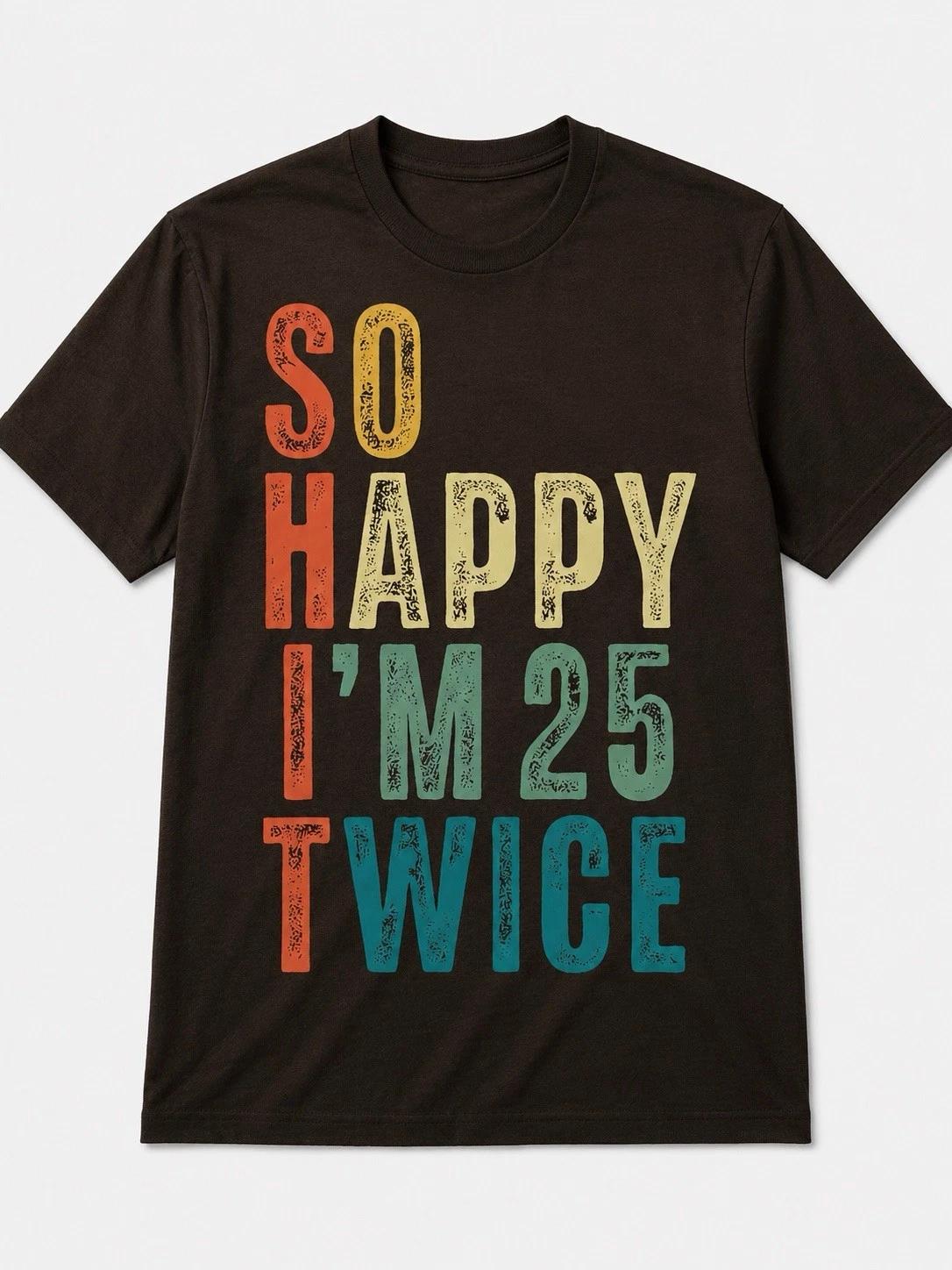 So Happy I’m 25 Twice Vintage Birthday T-Shirt | Funny 50th Birthday 4XL