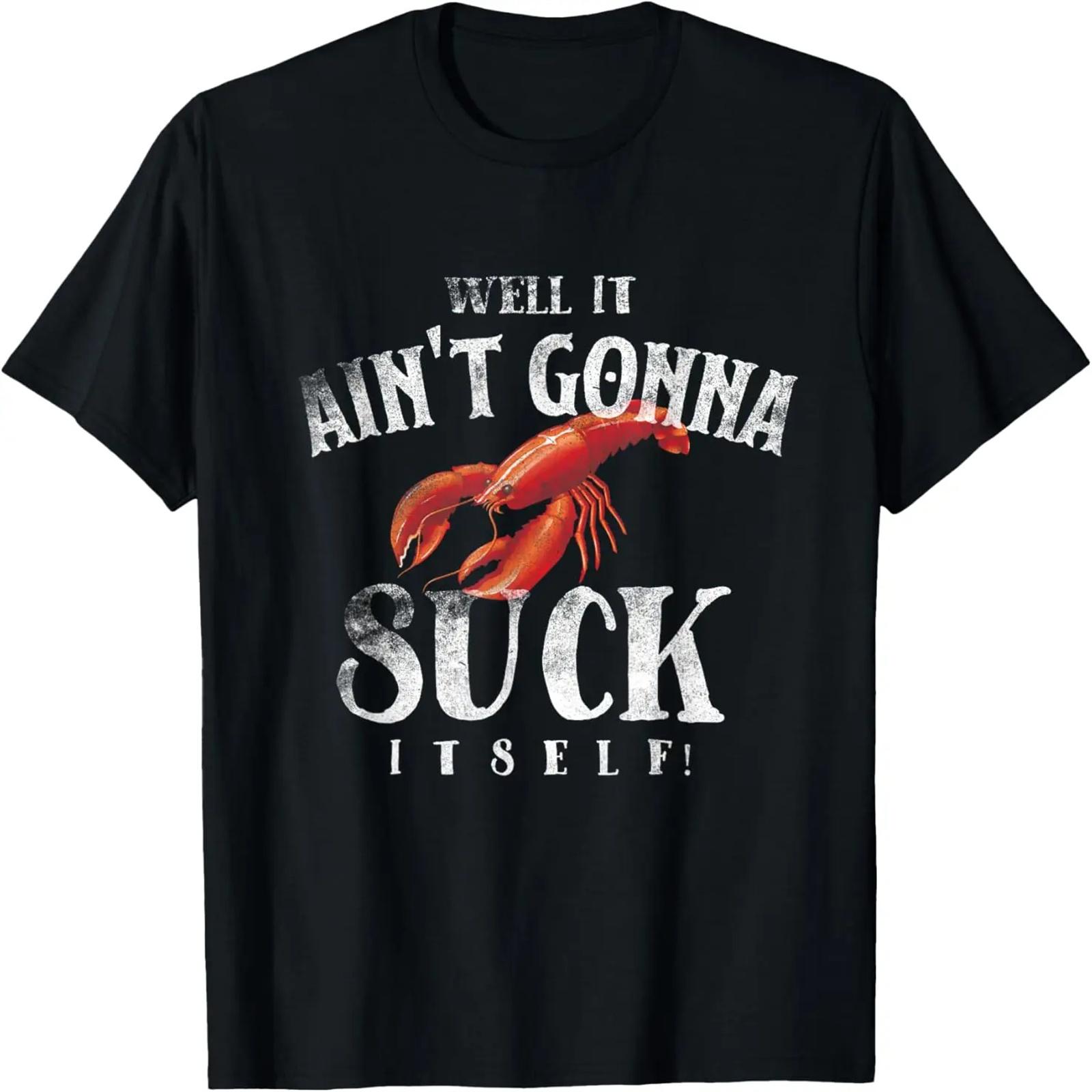 

Well It Ain t Gonna Suck Itself Funny King Crawfish T-shirt T-Shirt XXXXXL чёрный