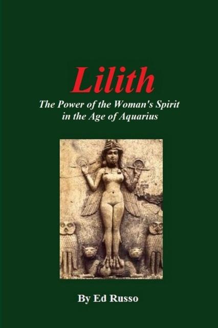 The Lilith: the Power of the Woman's Spirit In the Age of Aquarius Book