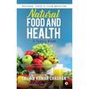 Natural Food And Health : A Family Book : Natural Food Is Your Medicine
