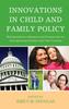 The Innovations In Child and Family Policy : Multidisciplinary Research and Perspectives On Strengthening Children and Their Families Book