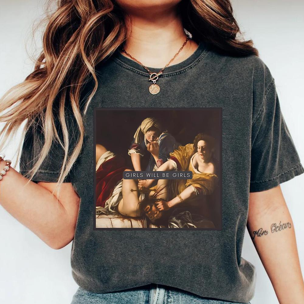 Girls Will Be Girls T-shirt Judith Beheading Holofernes Shirt Feminist Equal Rights Tee Burn The Patriarchy Halloween Witch Tops