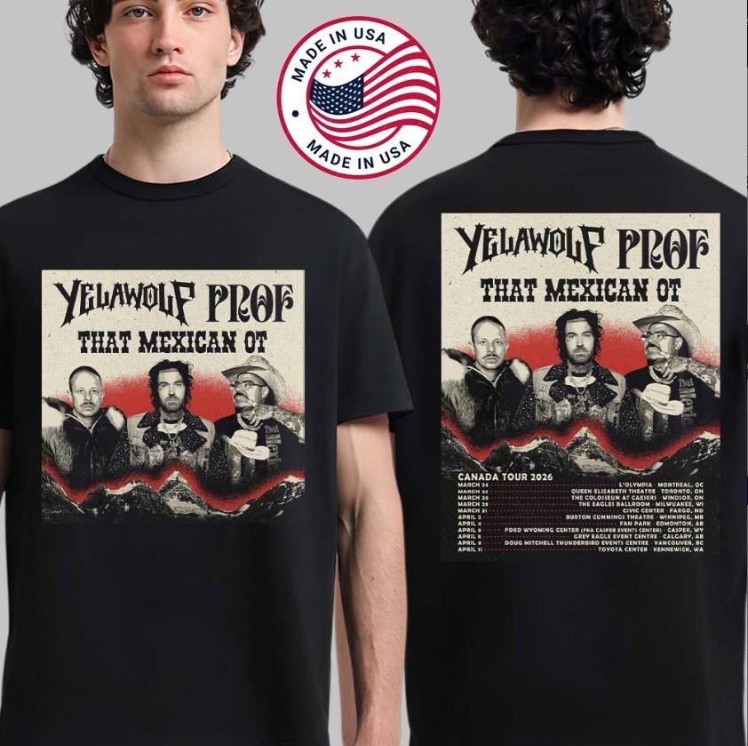Yelawolf Canada Tour 2026 With Prof That Mexican OT Dates Two Sided TShirt S