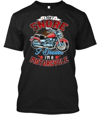 Motorcycle I Dont Snore Dream Im T Shirt Made In the USA Size S To 5XL
