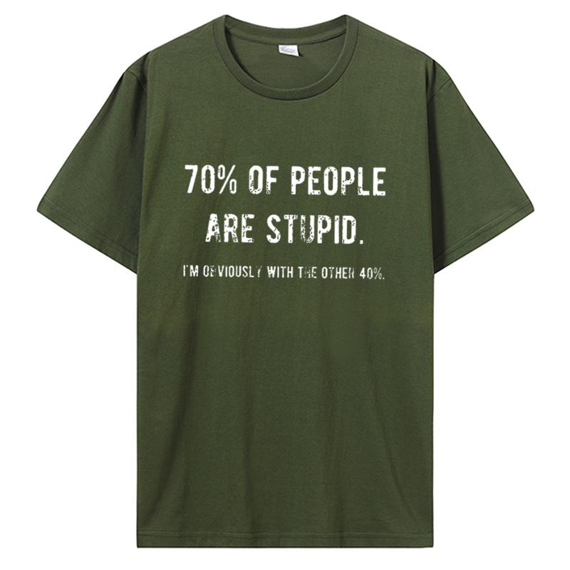 Novelty Awesome 70% of People Are Stupid I'm Obviously The Other 40% T Shirt Sarcastic Humor Birthday Gifts Summer Style T-shirt