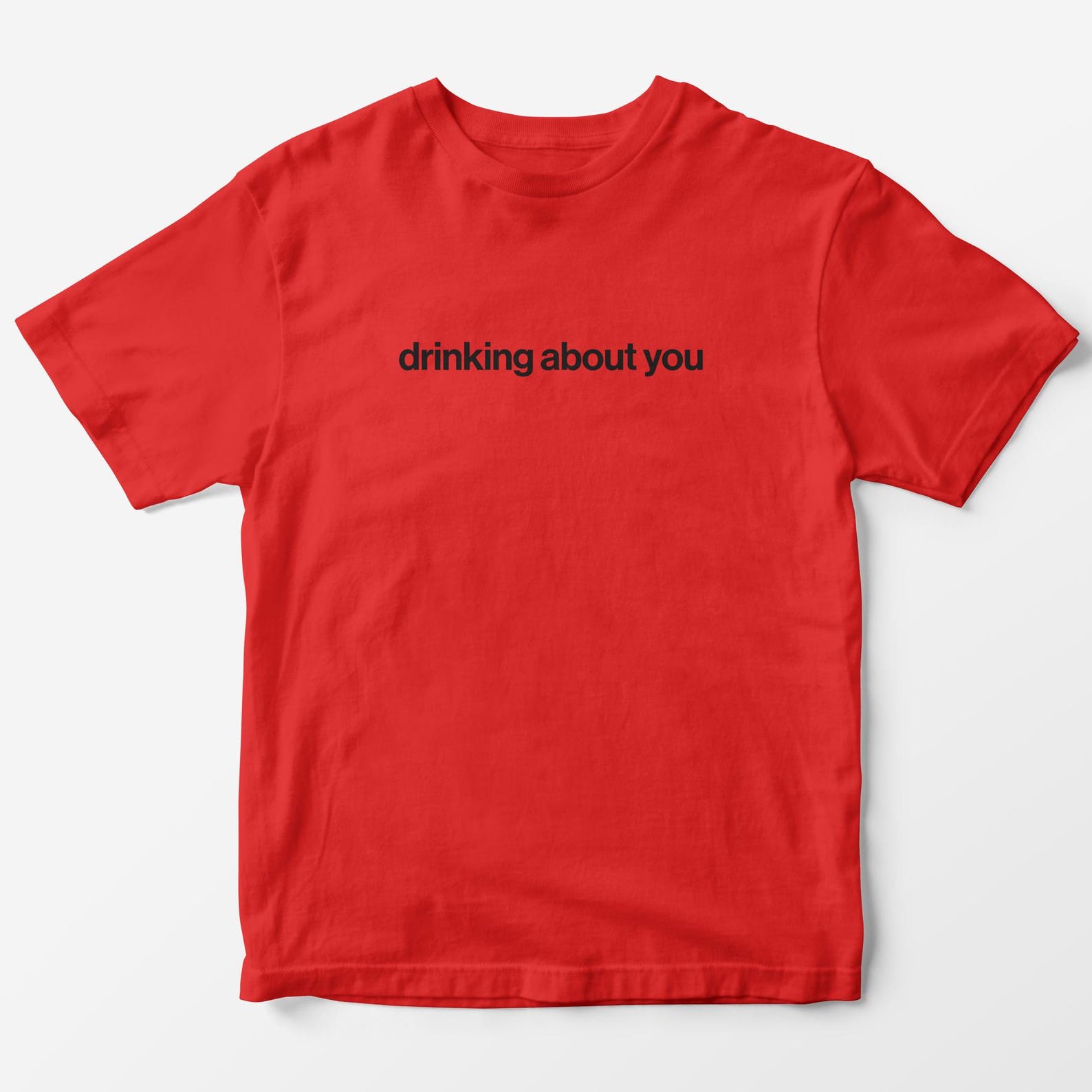 Drinking About You Funny T-Shirt – Y2K Graphic Unisex Tee Slogan t shirt S
