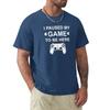 I paused my game to be here T-Shirt shirts graphic tees summer clothes heavyweights graphic t-shirts funny