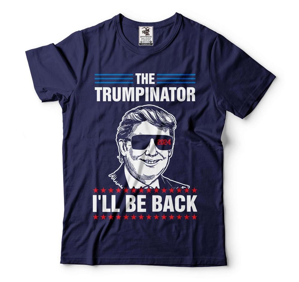 The Trumpinator Shirt Pro Trump 2024 Tee President Election Shirt Trump Gifts Unisex T-Shirt XXXL