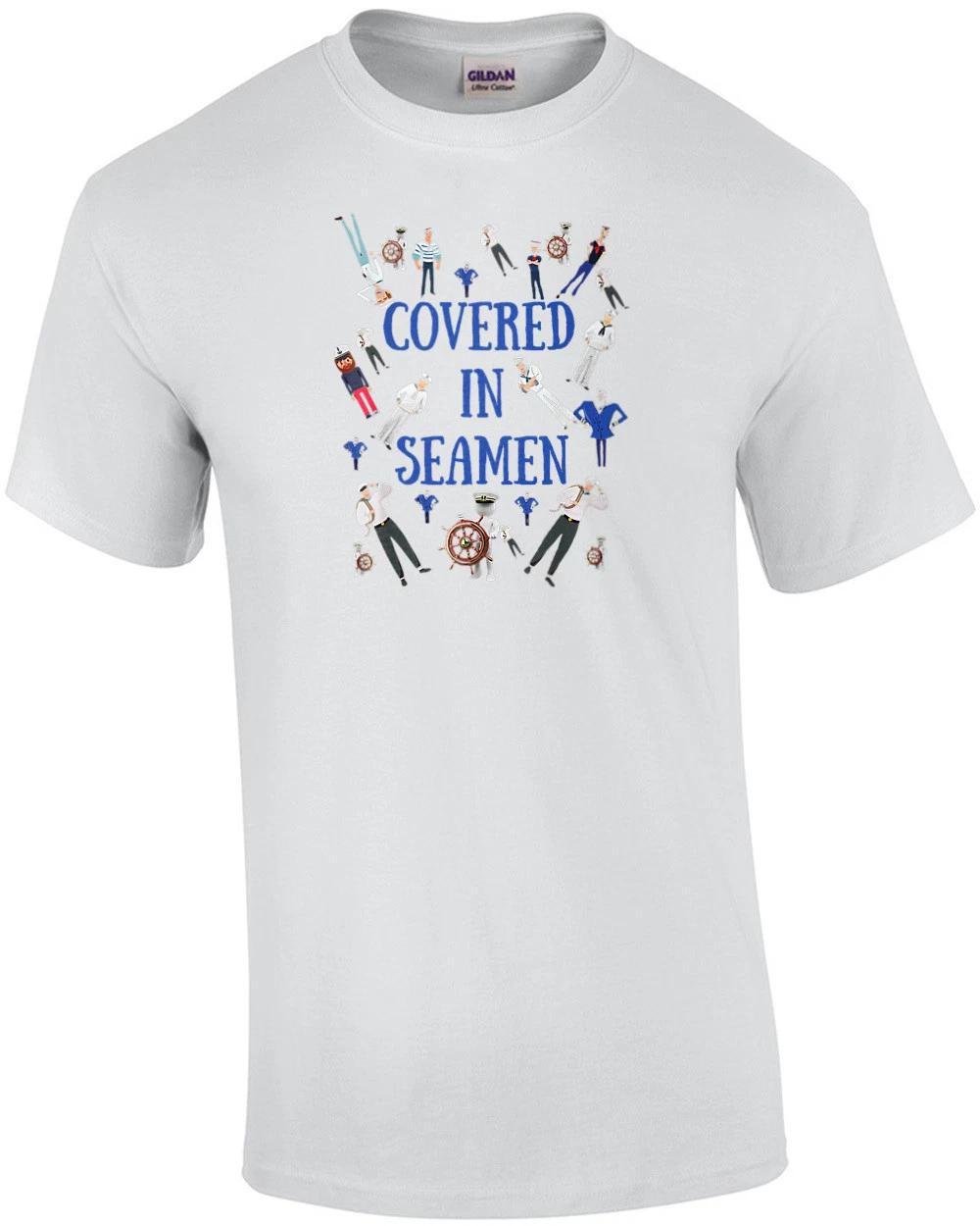 Covered in Seamen - Funny Offensive T-Shirt S