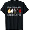 Driving My Husband Crazy One Chicken At a Time Funny Unisex T-Shirt