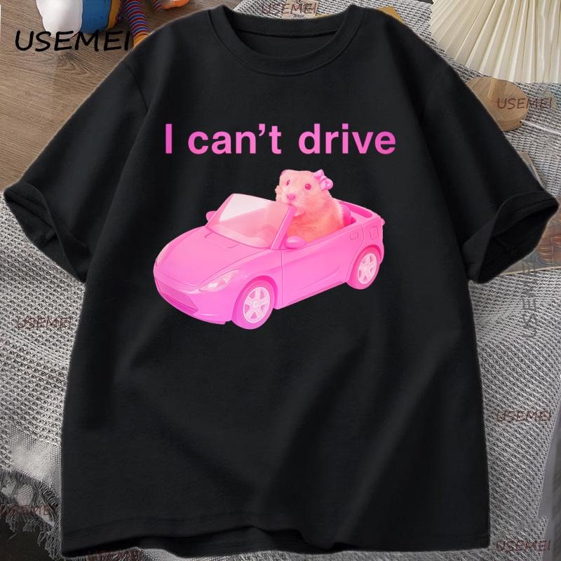 I Cant Drive Funny Hamster Meme T Shirt Unisex Women Casual Sad Hamster Crying Printed Tshirt Casual Cotton Round Neck Tees
