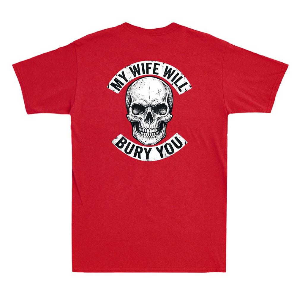 My Wife Will Bury You Funny Husband Quote Skull Print On Back Unisexs Tshirt