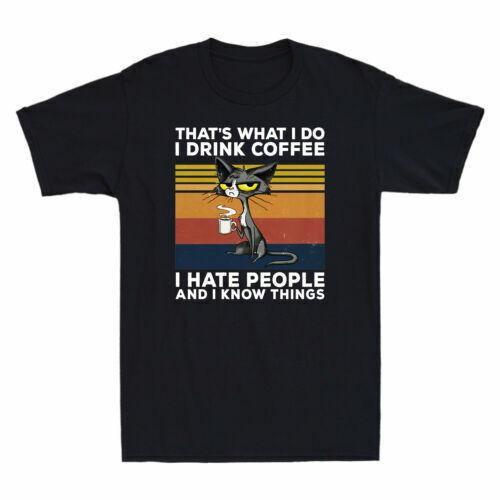 Cat That s What I Do I Drink Coffee I Hate People And I Know Things Men s Tee XXL
