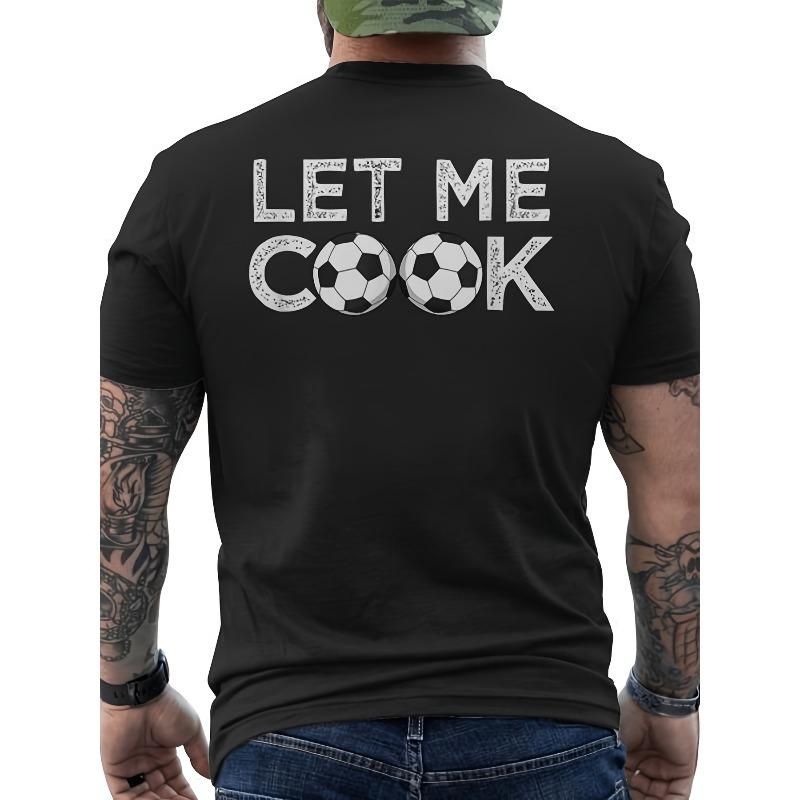 

Soccer Let Me Cook for Soccer Player Mens T-shirt Daily Wear Summer Trendy Streetwear Fashion Top Quality Comfortable Casual Printed T-shirt S чёрный