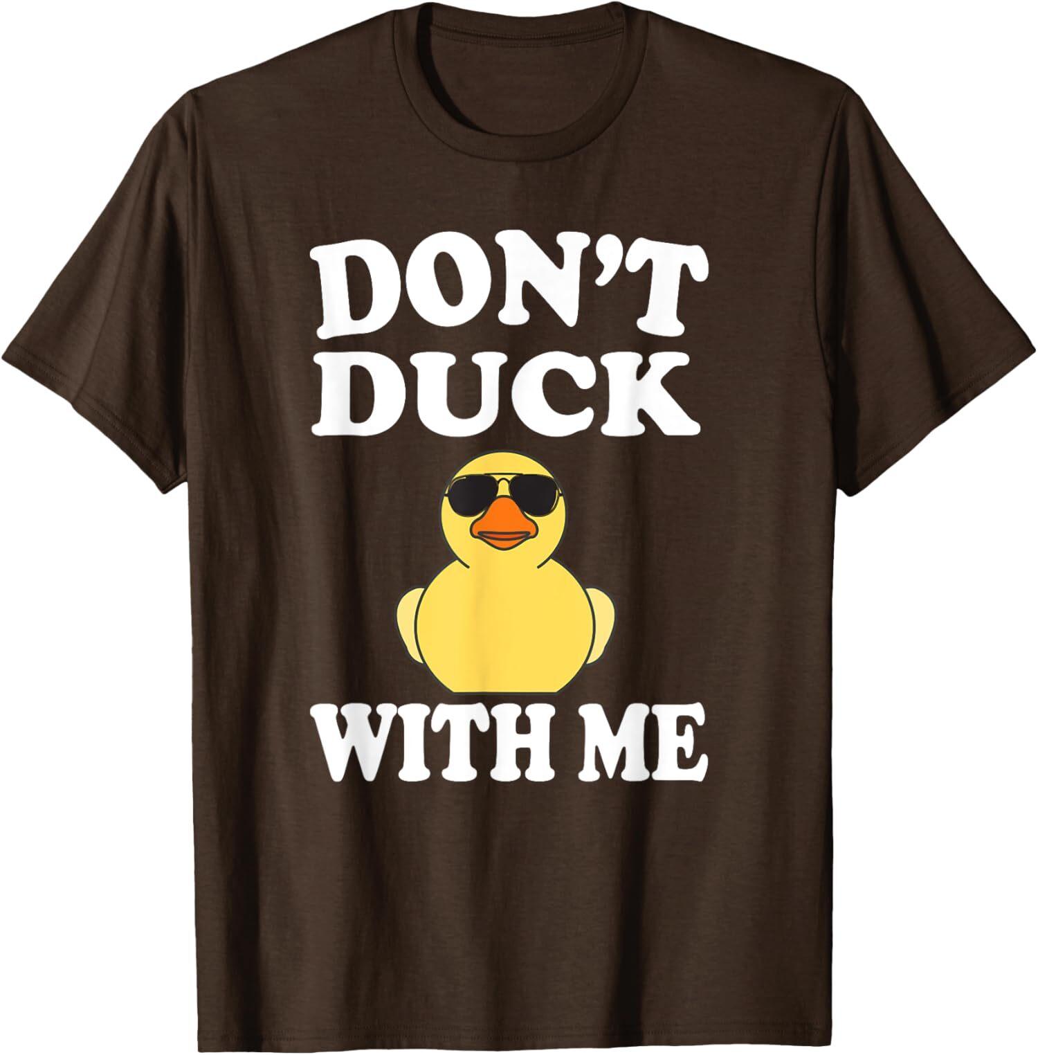 Don t Duck With Me Funny Rubber Duck Ducks Gift Unisex T-shirt XXXXL