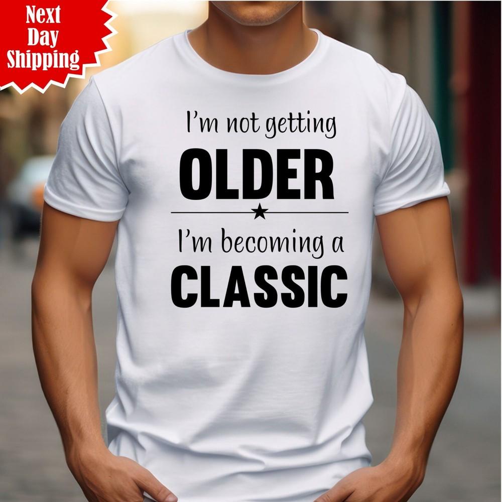 

I m Not Getting Older Men s T Shirt Printed Funny Joke Gift 100% Cotton Tee Top 2XL