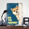 Shiba Inu Are You Pooping Metal Poster Customized Wall Art Retro Vintage Tinplate Signs for Home Decor Wand Deko Bar Accessories