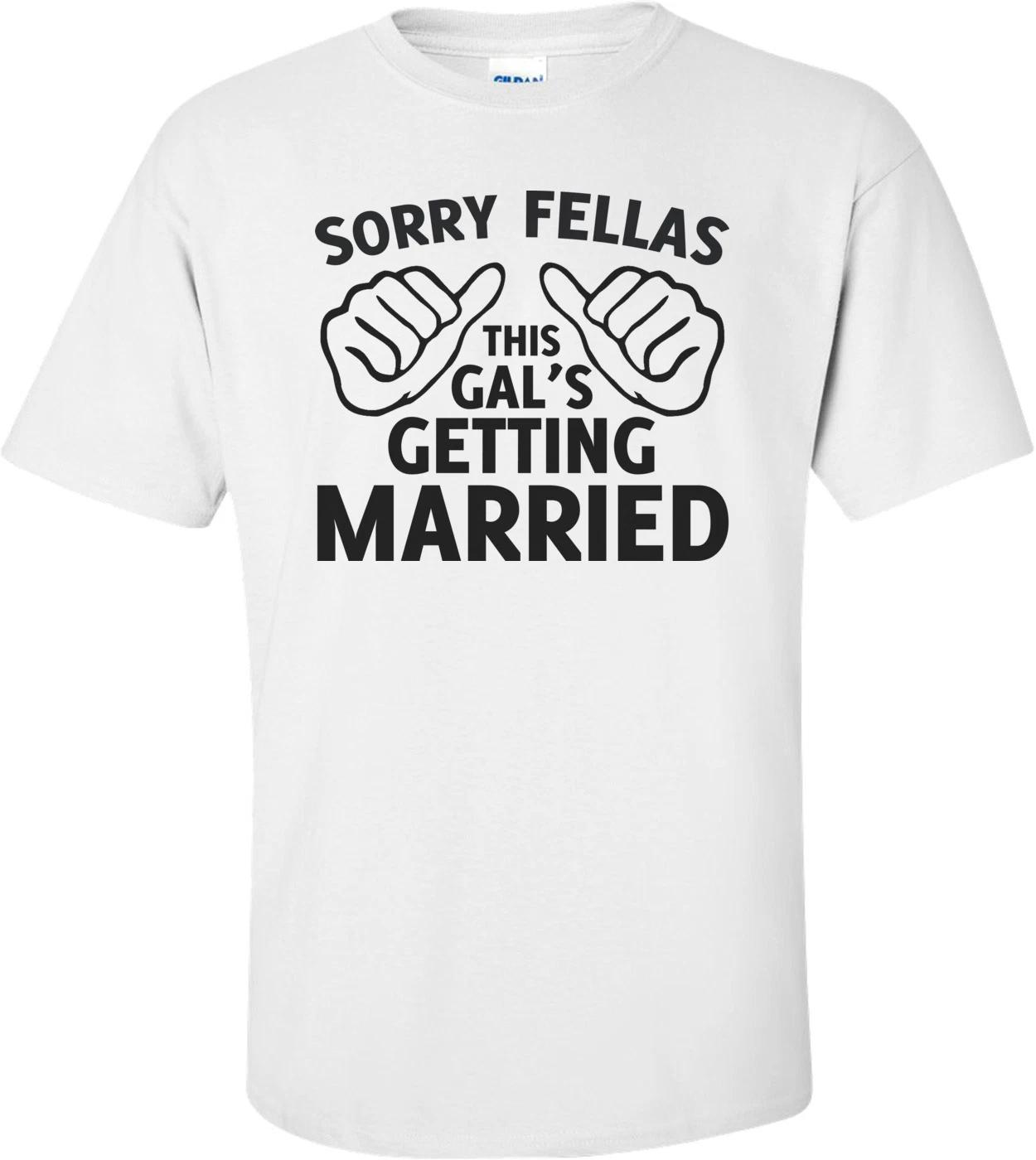 Sorry Fellas This Gal s Getting Married Shirt 2XL