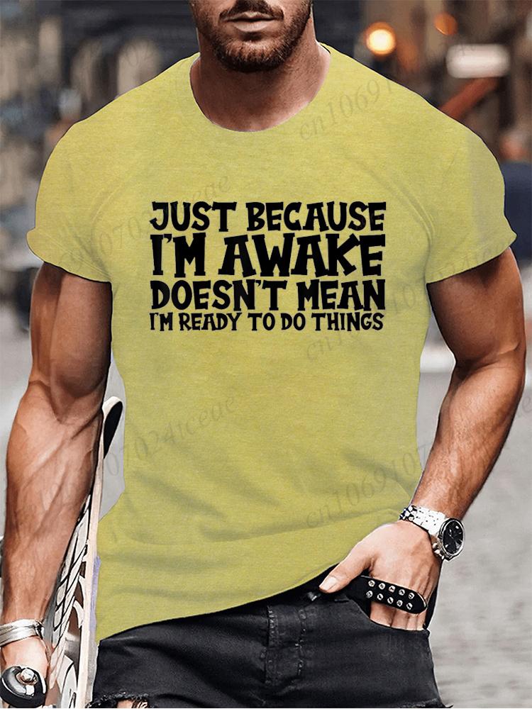 Funny Birthday Gift Just Because I'm Awake Printed Tshirt for Tweens and Teens Men Clothing Hip Hop Streetwear Graphic T Shirts