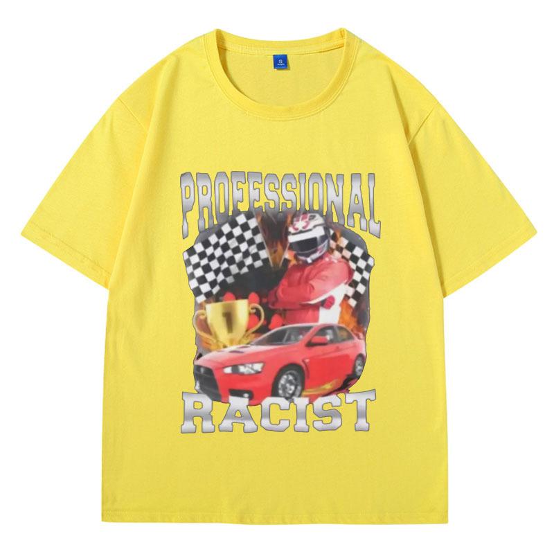 Professional Racist Unisex T-Shirt Offensive Funny Meme T Shirt Men's Women Fashion Retro Hip Hop Short Sleeves Oversized Tees
