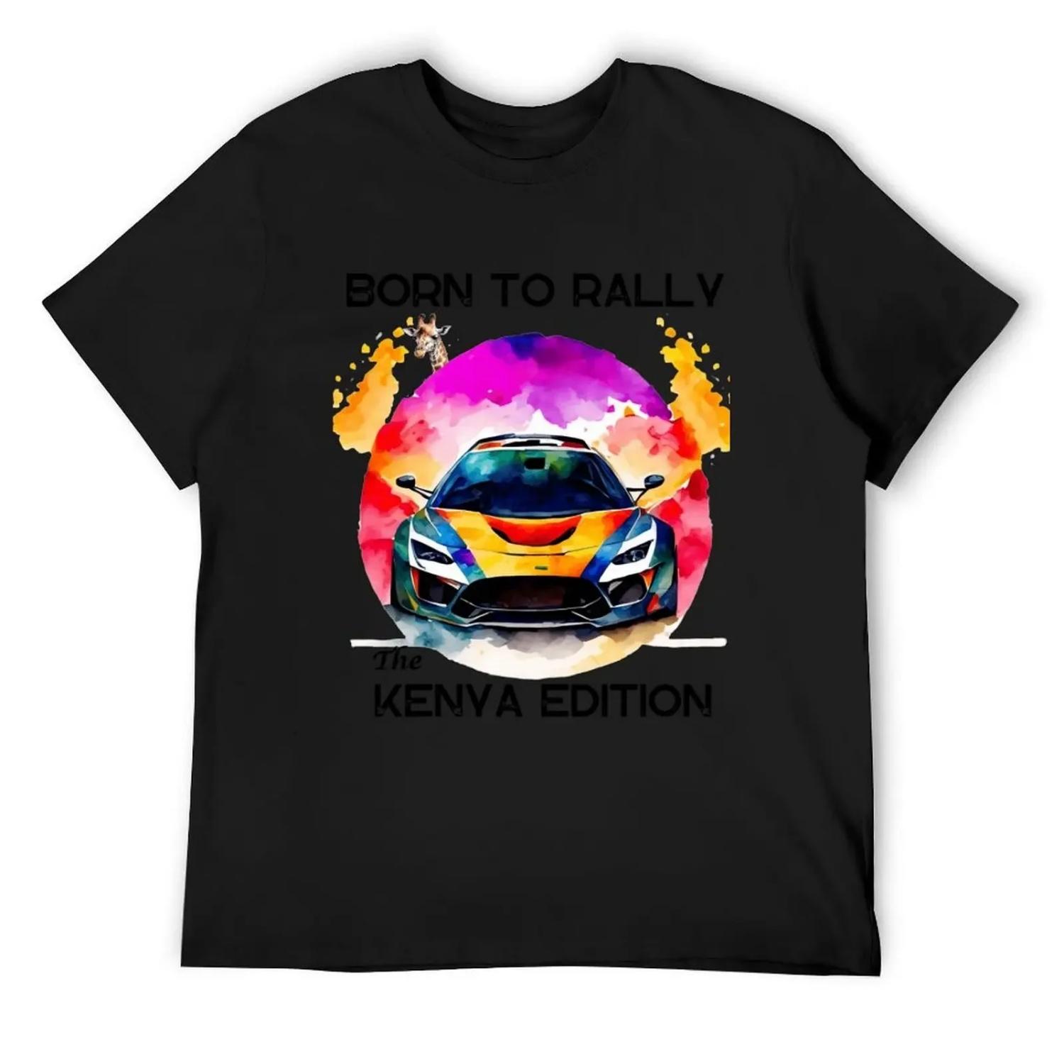 Born To Rally the Kenya Edition safari rally tshirt T-Shirt kawaii clothes fashion shirts man t shirt mens funny t shirts S