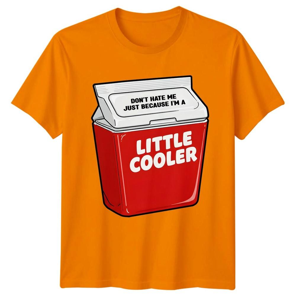 Funny Dont Hate Me Just Because Im A Little Cooler TShirt Novelty Unisex Unisex Tee