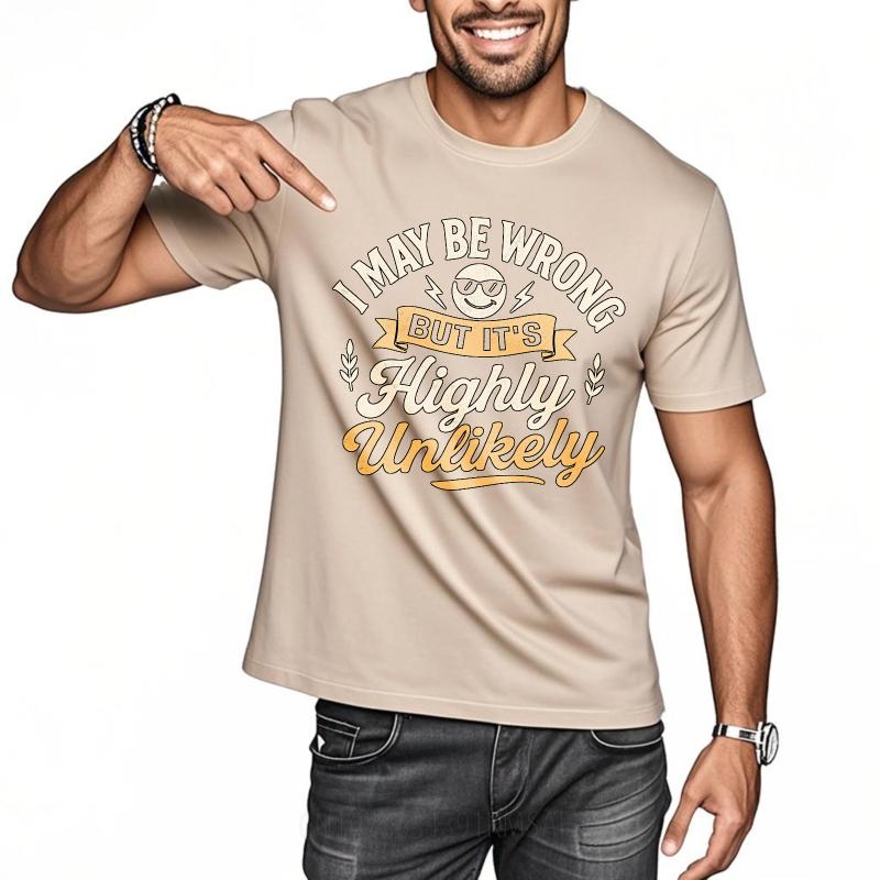 Fashionable Boys Summer Tshirt I May Be Wrong But Its Highly Unlikely Short Sleeve Rock Round Neck Unisex Tee Shirt