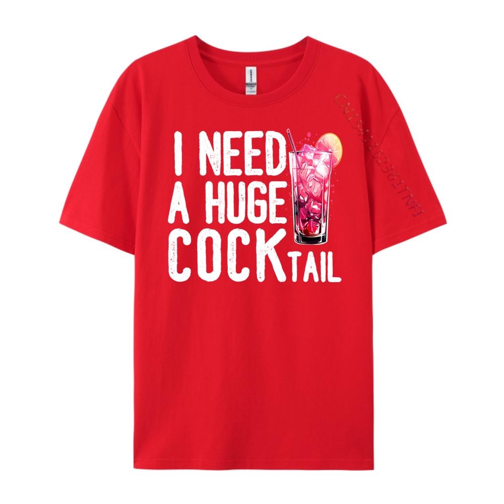 I Need a Huge COCKtail Funny Adult Humor Drinking Vintage Funny T Shirts Men Mens TShirts Easter Day S
