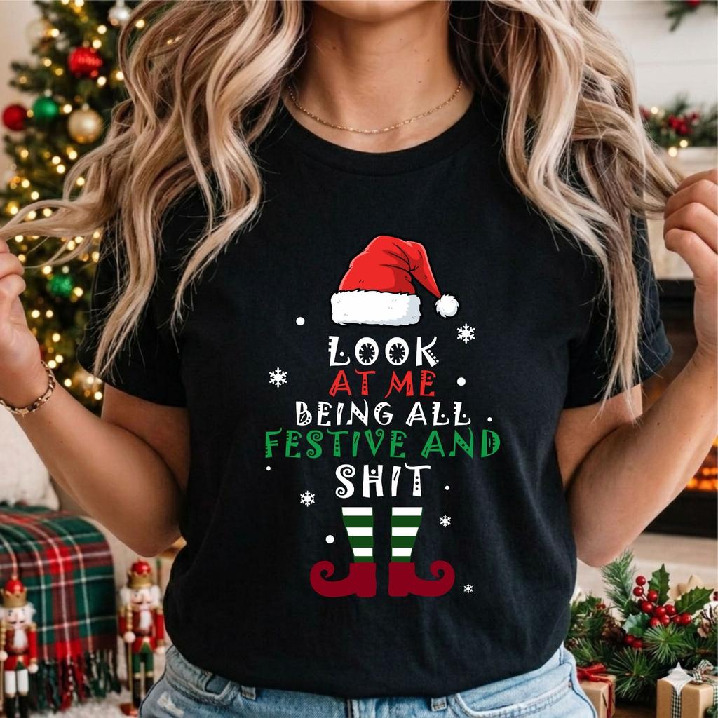Look At Me Being All Festive And Sht TShirt Funny Sarcastic Christmas Gift