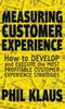 The Measuring Customer Experience : How To Develop and Execute the Most Profitable Customer Experience Strategies Book