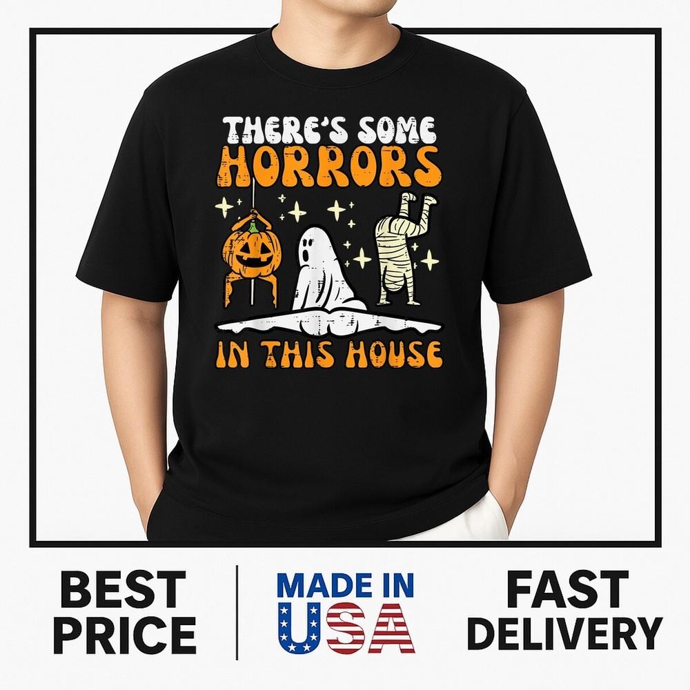 

There039;s Some Horrors In This House Funny Halloween T-Shirt ON TREND Unisex T-Shirt S