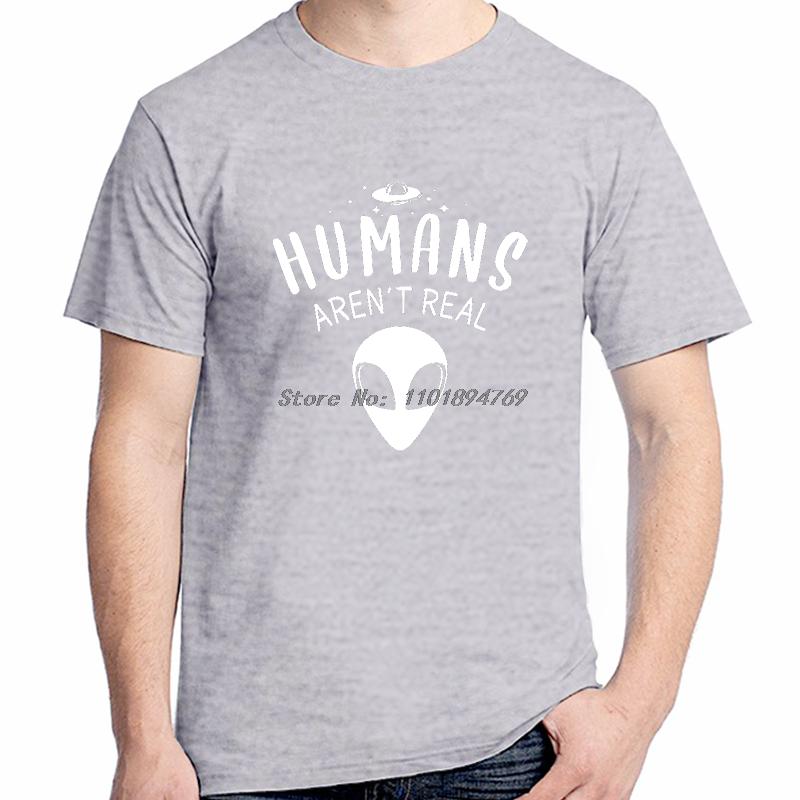 Alien Huunisexs Arent Real Funny T Shirts Fashion Unisex Gift T Shirts Science Outer Space Geek Summer Cotton Short Sleeve Tshirt