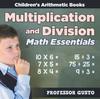 The Multiplication and Division Math Essentials Children's Arithmetic Books Book