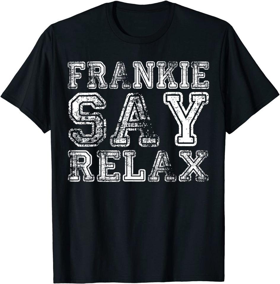

Frankie Say Relax Vintage Hollywood 80s Music Funny T-Shirt Classic T-shirt 4XL