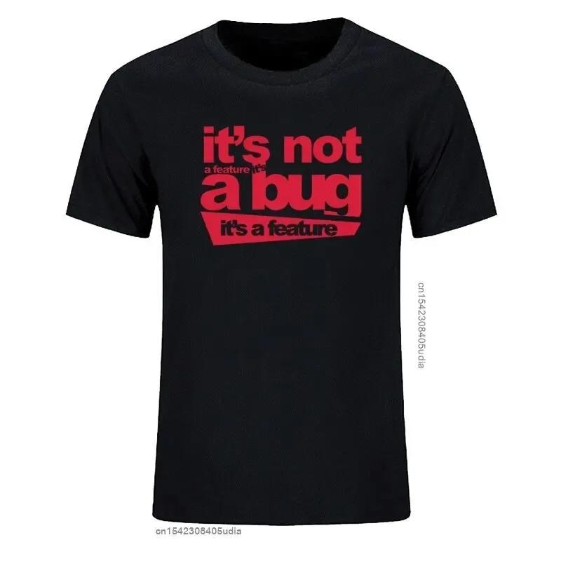 2024 Cotton Unisex Tshirts It's Not A Bug It's A Feature Tshirt Developer Joke Coder Programmer Web Funny T Shirts Tee