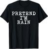 Pretend I'm Rain Matching Costume T-Shirt