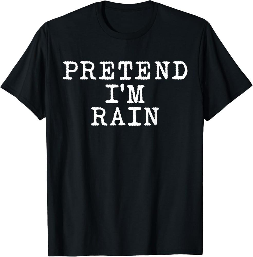 

Pretend I m Rain Matching Costume T-Shirt 4XL