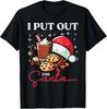 Christmas I Put Out For Santa Funny Xmas Pajamas Unisex T-Shirt