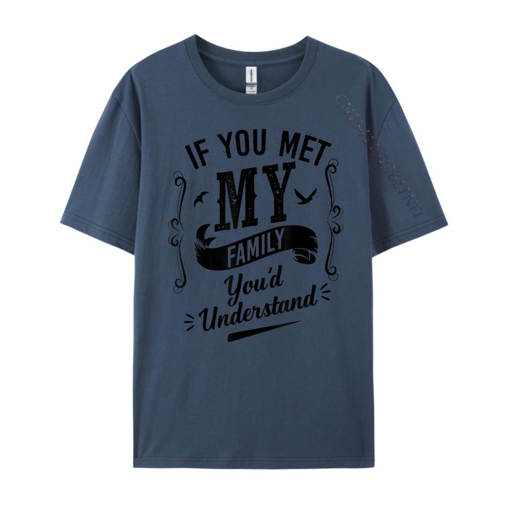 

Hubif You Met My Family You D Understand Luxury T Shirt Anime Blue And White Graphic T Shirts Camiseta Tshirt HOLIDAYS 4XL